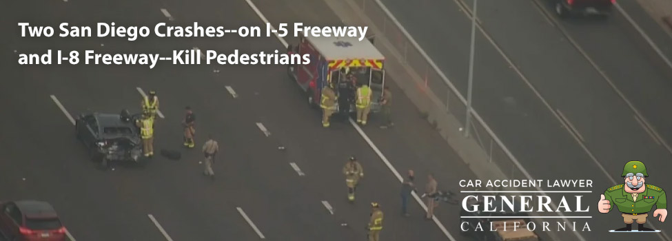 Two San Diego Crashes--on I-5 Freeway and I-8 Freeway--Kill Pedestrians