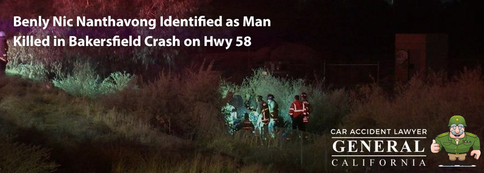 Benly Nic Nanthavong Identified as Man Killed in Bakersfield Crash on Highway 58