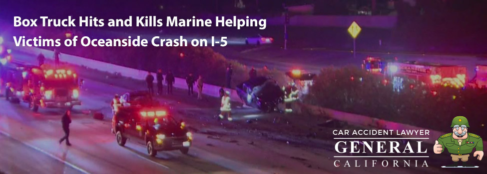 Box Truck Hits and Kills Marine Helping Victims of Oceanside Crash on I-5