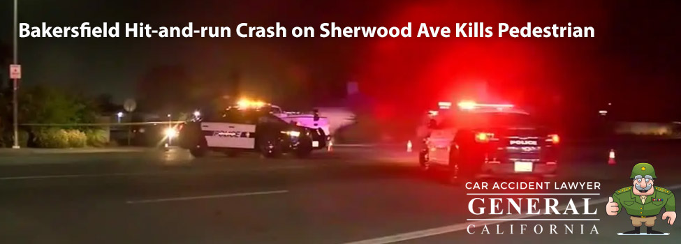 Bakersfield Hit-and-run Crash on Sherwood Avenue Kills Pedestrian