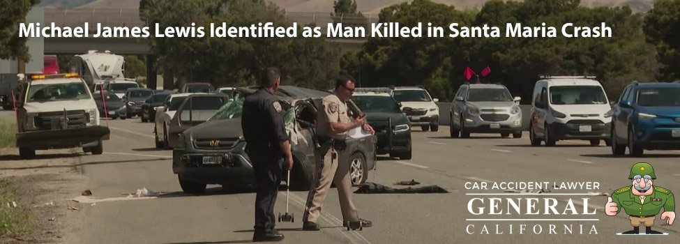 Michael James Lewis Identified as Man Killed in Santa Maria Crash